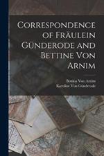 Correspondence of Fraulein Gunderode and Bettine Von Arnim