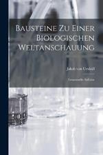 Bausteine zu einer biologischen Weltanschauung: Gesammelte Aufsatze