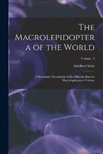 The Macrolepidoptera of the World; a Systematic Description of the Hitherto Known Macrolepidoptera Volume; Volume 2