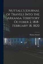 Nuttall's Journal of Travels Into the Arkansa Territory October 2, 1818-February 18, 1820
