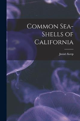 Common Sea-shells of California - Josiah Keep - cover