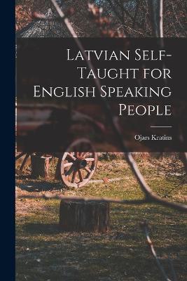 Latvian Self-taught for English Speaking People - Ojars Kratins - cover