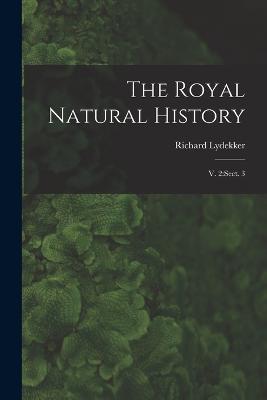 The Royal Natural History: V. 2: sect. 3 - Richard Lydekker - cover