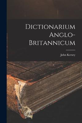 Dictionarium Anglo-britannicum - John Kersey - cover