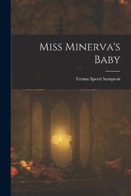 Miss Minerva's Baby - Emma Speed Sampson - cover