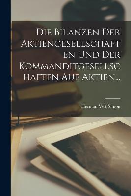 Die Bilanzen der Aktiengesellschaften und der Kommanditgesellschaften auf Aktien... - Herman Veit Simon - cover