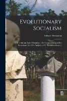 Evolutionary Socialism: A Criticism And Affirmation: (die Voraussetzungen Des Sozialismus Und Die Aufgaben Der Sozialdemokratie.) - Eduard Bernstein - cover