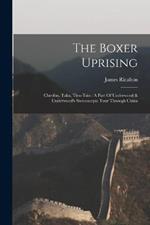 The Boxer Uprising: Cheefoo, Taku, Tien-tsin: A Part Of Underwood & Underwood's Stereoscopic Tour Through China