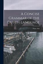 A Concise Grammar of the Dutch Language