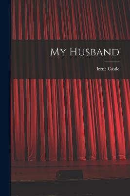 My Husband - Irene Castle - cover