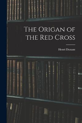 The Origan of the red Cross - Henri Dunant - cover