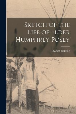 Sketch of the Life of Elder Humphrey Posey - Robert Fleming - cover