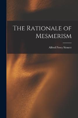 The Rationale of Mesmerism - Alfred Percy Sinnett - cover