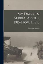 My Diary in Serbia, April 1, 1915-Nov. 1, 1915