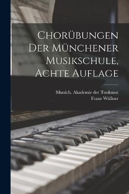 Chorübungen der Münchener Musikschule, Achte Auflage - Franz Wüllner - cover