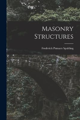 Masonry Structures - Frederick Putnam Spalding - cover
