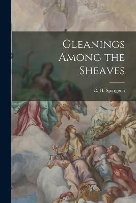 Gleanings Among the Sheaves - Charles Haddon Spurgeon - cover