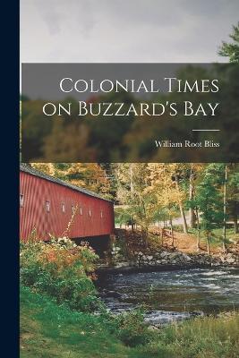 Colonial Times on Buzzard's Bay - William Root Bliss - cover