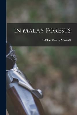 In Malay Forests - William George Maxwell - cover