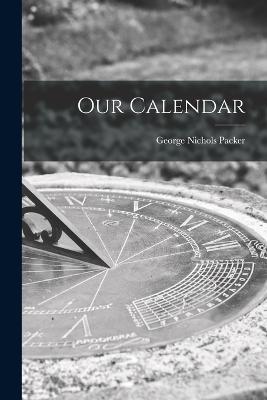 Our Calendar - George Nichols Packer - cover