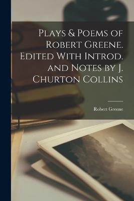 Plays & Poems of Robert Greene. Edited With Introd. and Notes by J. Churton Collins - Greene Robert - cover