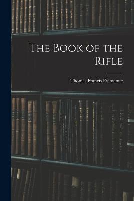 The Book of the Rifle - Thomas Francis Fremantle - cover