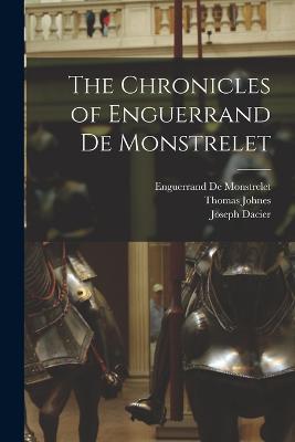 The Chronicles of Enguerrand De Monstrelet - Thomas Johnes,Enguerrand de Monstrelet,Joseph Dacier - cover