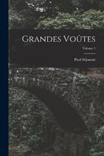 Grandes Voutes; Volume 1