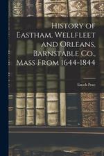 History of Eastham, Wellfleet and Orleans, Barnstable Co., Mass From 1644-1844