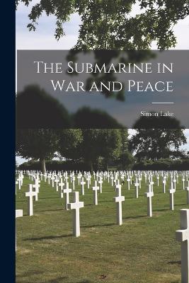 The Submarine in War and Peace - Simon Lake - cover