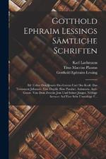 Gotthold Ephraim Lessings Samtliche Schriften: Bd. Ueber Den Beweis Des Geistes Und Der Kraft. Das Testament Johannis. Eine Duplik. Eine Parabel. Axiomata. Anti-Goeze. Von Dem Zwecke Jesu Und Seiner Junger. Noethige Antwort Auf Eine Sehr Unnoethige F...
