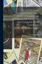 Zauberwahn, Inquisition Und Hexenprozess Im Mittelalter Und Die Entstehung Der Grossen Hexenverfolgung