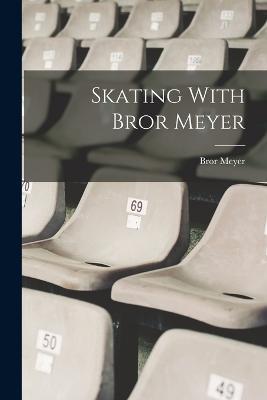 Skating With Bror Meyer - Bror Meyer - cover