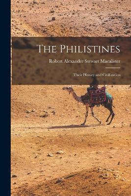 The Philistines: Their History and Civilization - Robert Alexander Stewart Macalister - cover