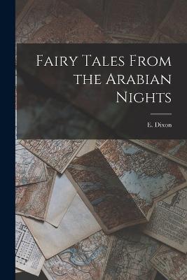 Fairy Tales From the Arabian Nights - E Dixon - cover