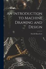 An Introduction to Machine Drawing and Design