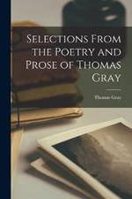 Selections From the Poetry and Prose of Thomas Gray