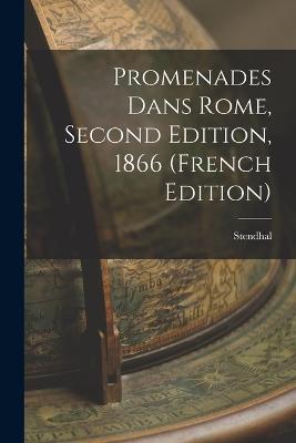 Promenades Dans Rome, Second Edition, 1866 (French Edition) - Stendhal - cover