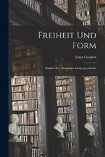 Freiheit und Form: Studien zur deutschen Geistesgeschichte