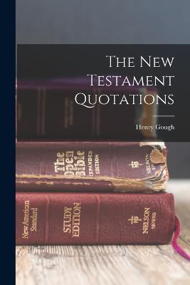 The New Testament Quotations - Henry Gough - cover