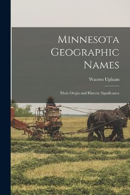 Minnesota Geographic Names: Their Origin and Historic Significance - Warren Upham - cover
