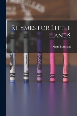 Rhymes for Little Hands - Maud Burnham - cover