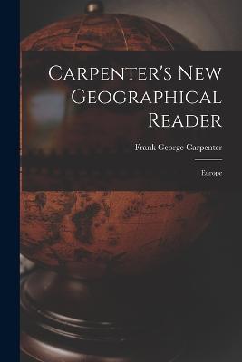 Carpenter's New Geographical Reader: Europe - Frank George Carpenter - cover