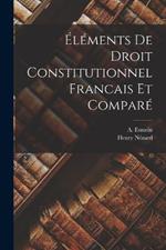 Elements de Droit Constitutionnel Francais et Compare