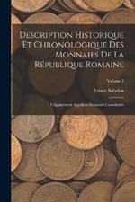 Description Historique Et Chronologique Des Monnaies De La Republique Romaine: Vulgairement Appelees Monnaies Consulaires; Volume 2