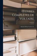OEuvres Completes De Voltaire: Romans [Zadig, Candide, Etc
