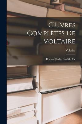 OEuvres Completes De Voltaire: Romans [Zadig, Candide, Etc - Voltaire - cover