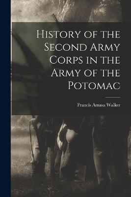 History of the Second Army Corps in the Army of the Potomac - Francis Amasa Walker - cover