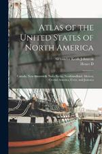 Atlas of the United States of North America: Canada, New Brunswick, Nova Scotia, Newfoundland, Mexico, Central America, Cuba, and Jamaica