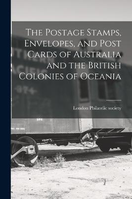 The Postage Stamps, Envelopes, and Post Cards of Australia and the British Colonies of Oceania - cover